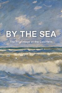 By The Sea : Pilgrimage of the Colorless cover
